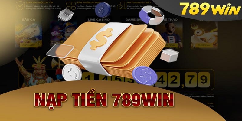 Điều kiện để nạp tiền 789win