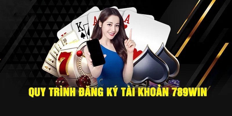 Quy trình các bước đăng ký 789win chi tiết từng bước