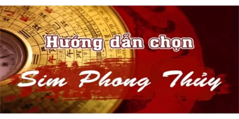 Chọn sim số đẹp phong thủy theo kinh dịch bảo đảm chuẩn