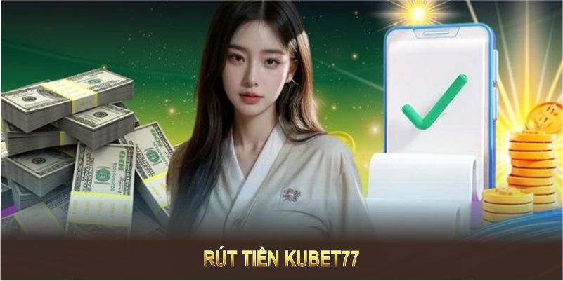 Rút tiền kubet77