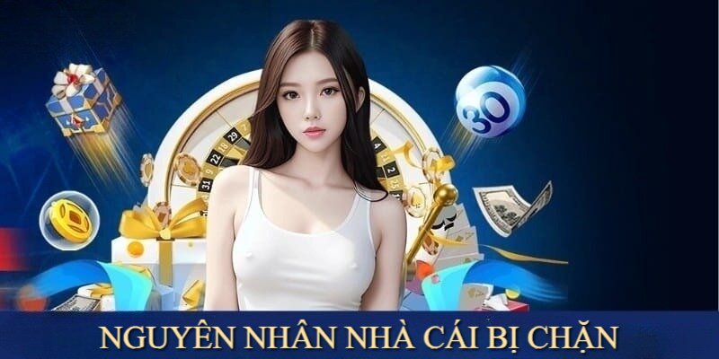 Nhà cái trực tuyến thường xuyên bị chặn bởi các nhà mạng Việt Nam